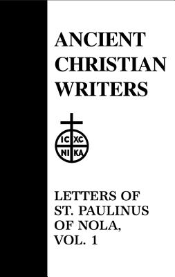 35. Letters of St. Paulinus of Nola, Vol. 1 - Walsh, P. G. (Translated with commentary by)