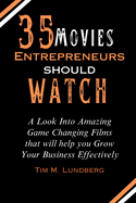 35 Movies Entrepreneurs Should Watch: A Look Into Amazing Game Changing Films that will help you Grow Your Business Effectively