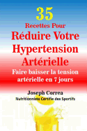 35 Recettes Pour Reduire Votre Hypertension Arterielle: Faire Baisser La Tension