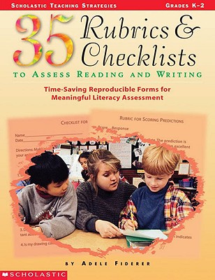 35 Rubrics & Checklists to Assess Reading and Writing: Time-Saving Reproducible Forms for Meaningful Literacy Assessment - Fiderer, Adele