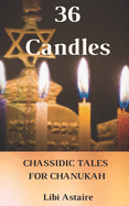 36 Candles: Chassidic Tales for Chanukah