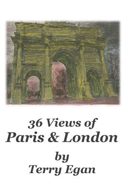 36 Views of Paris & London - Egan, Terry