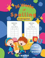 36 Weeks of Spelling - Kindergarten: Daily Spelling Practice with 180 Words with CVC Words, Blends, and Sight Words