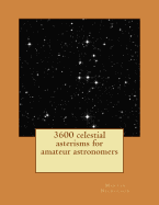 3600 celestial asterisms for amateur astronomers