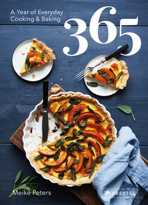 365: A Year of Everyday Cooking and Baking - Peters, Meike