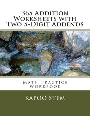 365 Addition Worksheets with Two 5-Digit Addends: Math Practice Workbook - Stem, Kapoo