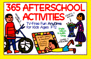 365 Afterschool Activities: TV-Free Fun for Kids Ages 7-12