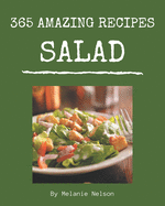 365 Amazing Salad Recipes: Not Just a Salad Cookbook!