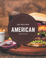 365 American Recipes: Let's Get Started with The Best American Cookbook!