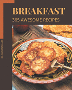 365 Awesome Breakfast Recipes: A Timeless Breakfast Cookbook