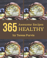 365 Awesome Healthy Recipes: A Healthy Cookbook from the Heart!