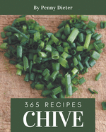 365 Chive Recipes: Chive Cookbook - Your Best Friend Forever