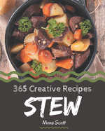 365 Creative Stew Recipes: Not Just a Stew Cookbook!