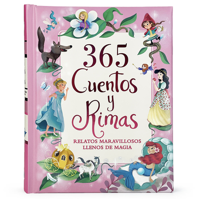 365 Cuentos Y Rimas / 365 Stories and Rhymes (Spanish Edition): Relatos Maravillosos Llenos de Magia - Cottage Door Press (Editor), and Parragon Books (Editor)