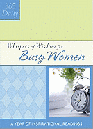 365 Daily Whispers of Wisdom for Busy Women: A Year of Inspirational Readings