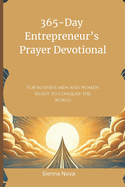 365-Day Entrepreneur's Prayer Devotional: For business men and women ready to conquer the world