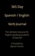 365 day Spanish / English Verb Journal: The ultimate resource for English speaking students of Spanish