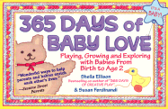 365 Days of Baby Love: Playing, Growing and Exploring with Babies from Birth to Age 2 - Ellison, Sheila, and Ferdinandi, Susan