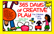 365 Days of Creative Play: For Children 2 Years and Up - Ellison, Sheila, and Gray, Judith, and Ferdinandi, Susan