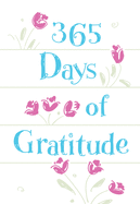 365 Days of Gratitude: Daily Devotions for a Thankful Heart