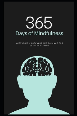 365 Days of Mindfulness: Nurturing Awareness and Balance for Everyday Living - Grover, Pulkit