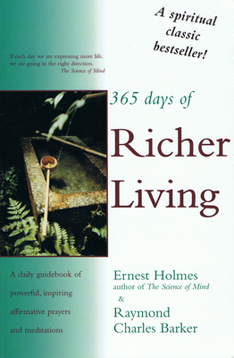 365 Days of Richer Living - Holmes, Ernest, and Barker, Raymond