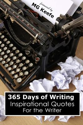 365 Days of Writing: Inspirational Quotes for the Writer - Authors, Various, and Gounod, Jill (Editor)