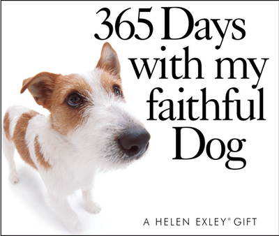 365 Days with my faithful Dog - Exley, Helen (Editor)