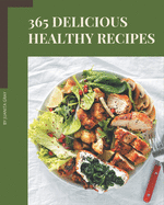365 Delicious Healthy Recipes: Make Cooking at Home Easier with Healthy Cookbook!