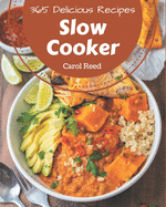 365 Delicious Slow Cooker Recipes: Home Cooking Made Easy with Slow Cooker Cookbook!