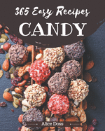 365 Easy Candy Recipes: Keep Calm and Try Easy Candy Cookbook