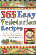 365 Easy Vegetarian Recipes: Meatless Meals So Simple, They Almost Make Themselves - Hunt, Sally N