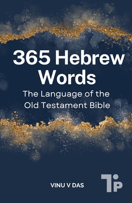 365 Hebrew Words: The Language of the Old Testament Bible - V Das, Vinu