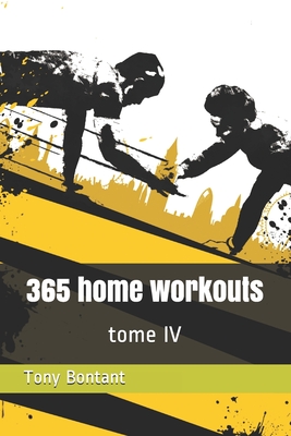 365 home workouts: tome 4 - Bontant, Tony