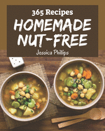 365 Homemade Nut-Free Recipes: Home Cooking Made Easy with Nut-Free Cookbook!