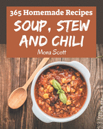 365 Homemade Soup, Stew and Chili Recipes: An Inspiring Soup, Stew and Chili Cookbook for You