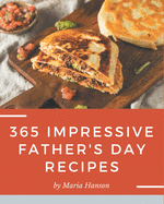 365 Impressive Father's Day Recipes: More Than a Father's Day Cookbook