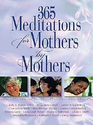 365 Meditations for Mothers by Mothers - Sharpe, Sally (Editor)