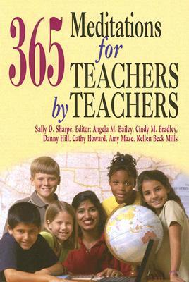 365 Meditations for Teachers by Teachers - Sharpe, Sally D (Editor)
