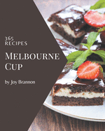 365 Melbourne Cup Recipes: Keep Calm and Try Melbourne Cup Cookbook