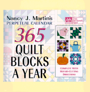365 Quilt Blocks a Year: Perpetual Calendar - Martin, Nancy J.