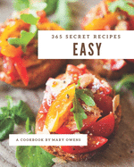 365 Secret Easy Recipes: An Easy Cookbook that Novice can Cook