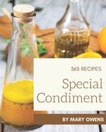 365 Special Condiment Recipes: A Condiment Cookbook from the Heart!