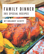365 Special Family Dinner Recipes: Cook it Yourself with Family Dinner Cookbook!
