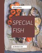 365 Special Fish Recipes: Best-ever Fish Cookbook for Beginners