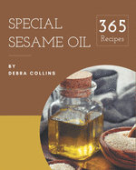 365 Special Sesame Oil Recipes: Keep Calm and Try Sesame Oil Cookbook