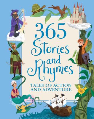 365 Stories and Rhymes: Tales of Action and Adventure - 