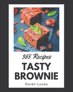 365 Tasty Brownie Recipes: Making More Memories in your Kitchen with Brownie Cookbook!
