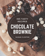 365 Tasty Chocolate Brownie Recipes: Chocolate Brownie Cookbook - Your Best Friend Forever