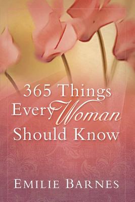 365 Things Every Woman Should Know - Barnes, Emilie